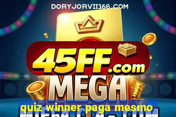 quiz winner paga mesmo